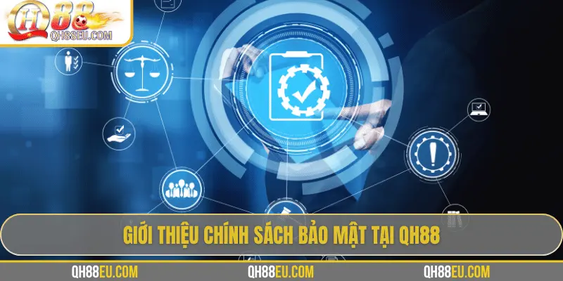 Chính Sách Bảo Mật QH88 1 Chính sách bảo mật QH88 được xây dựng theo chuẩn quốc tế
