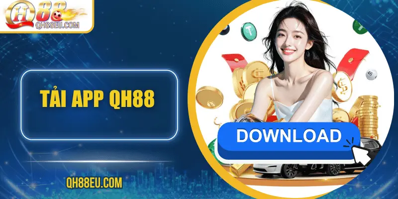 Tải App QH88 - Trải Nghiệm Cá Cược Ngay Trên Điện Thoại 1 tai-app-qh88